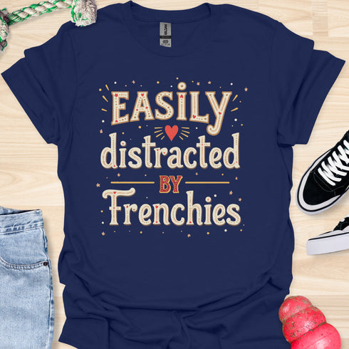 Easily distracted by frenchies - V6 - Whimsical T-Shirt